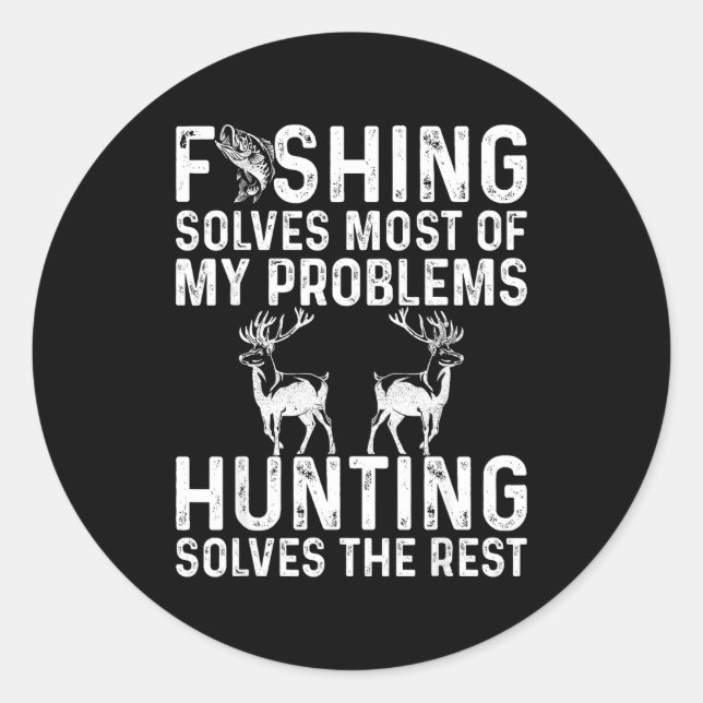 Fishing &amp; Hunting Solve My Problems Funny  Classic Round Sticker (Front)