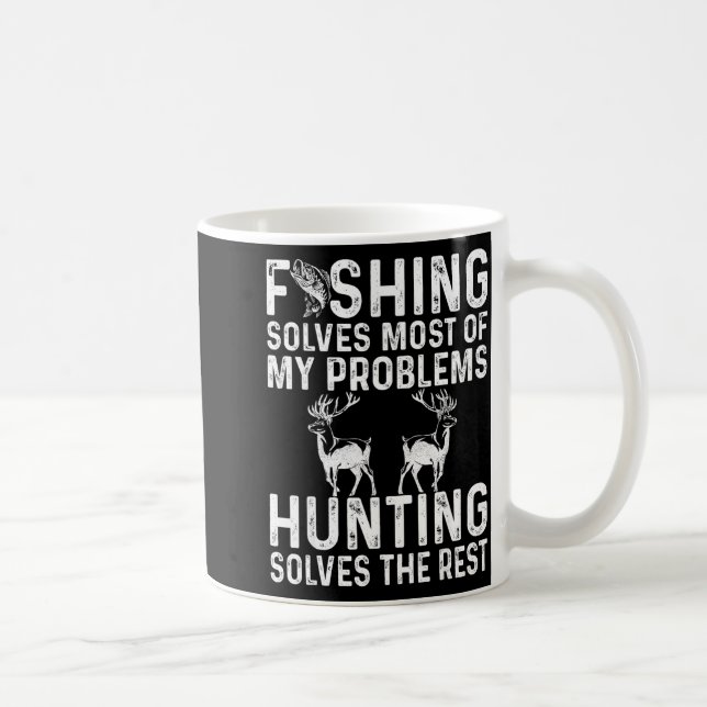 Fishing &amp; Hunting Solve My Problems Funny  Coffee Mug (Right)