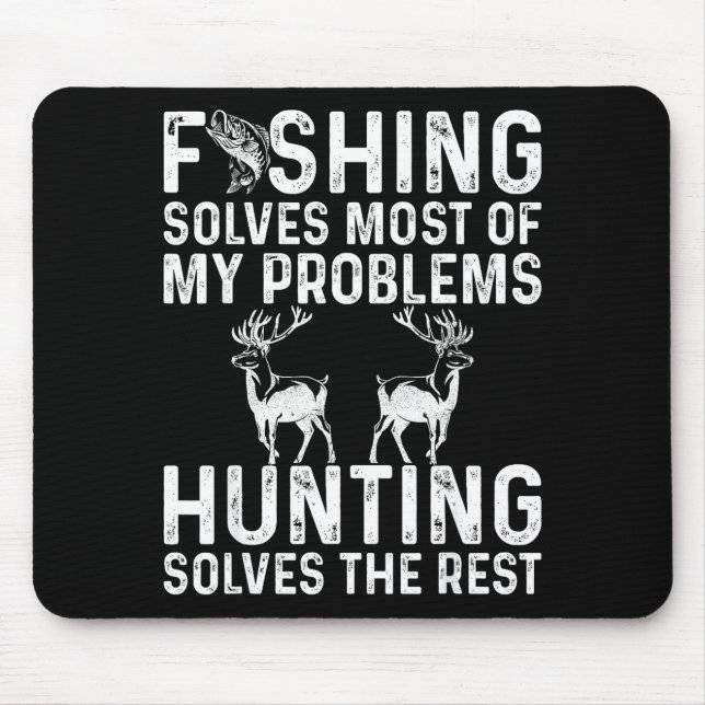 Fishing &amp; Hunting Solve My Problems Funny  Mouse Mat (Front)