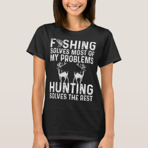 Fishing & Hunting Solve My Problems Funny T-Shirt