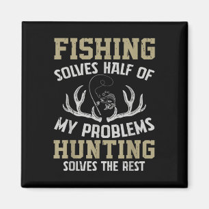 Fishing & Hunting Solve My Problems Magnet