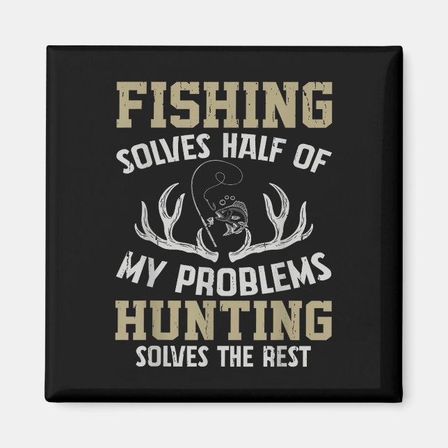 Fishing &amp; Hunting Solve My Problems  Magnet (Front)