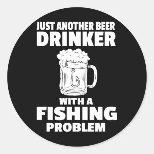 Fishing And Beer Funny Drinking Fisherman Party Hu Classic Round Sticker