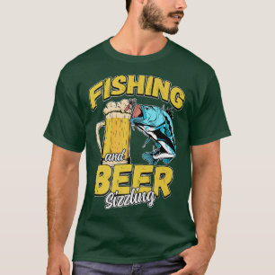 Fishing And Beer Sizzle Fishing Fisherman Saying F T-Shirt