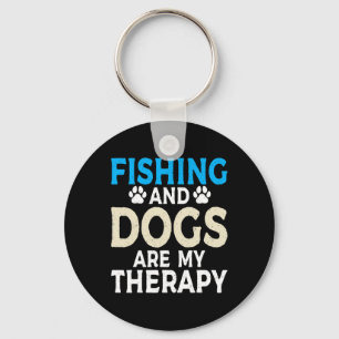 Fishing And Dogs Are My Therapy Angling Hunting Fi Key Ring