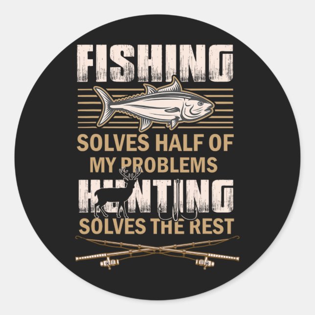 Fishing And Hunting Solve My Problems Funny Fisher Classic Round Sticker (Front)