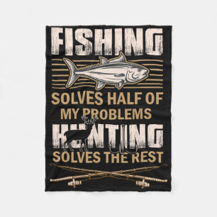 Fishing And Hunting Solve My Problems Funny Fisher Fleece Blanket