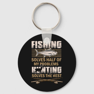 Fishing And Hunting Solve My Problems Funny Fisher Key Ring