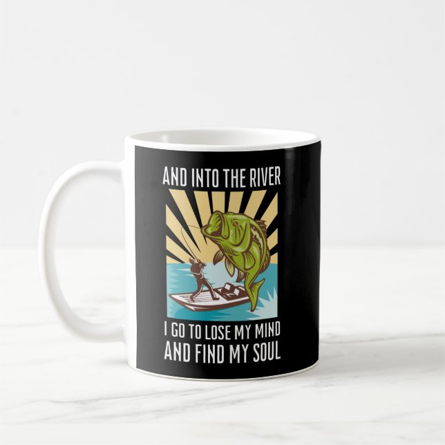 Fishing and into the river I go to lose my mind   Coffee Mug (Left)