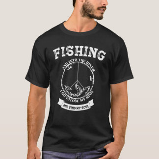 Fishing And Into The River I Go To Lose My Mind Fi T-Shirt
