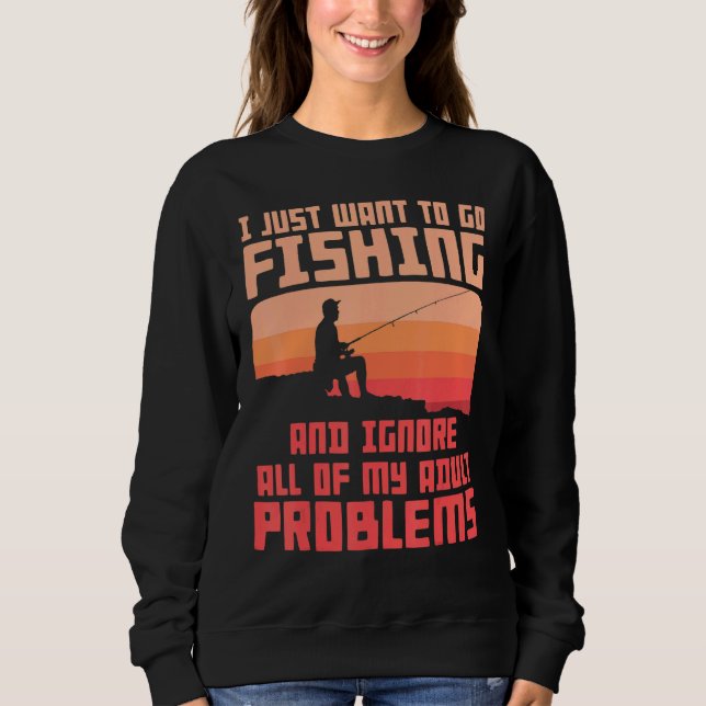 Fishing Apparel For Men Fishing Solves My Problems Sweatshirt (Front)
