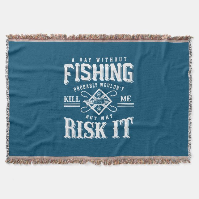 Fishing Art A Day Without Fishing Time Throw Blanket (Front)