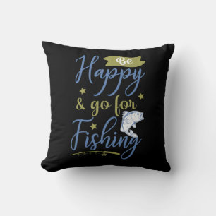 Fishing Art Be Happy Go For Fishing Cushion