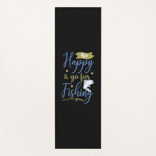 Fishing Art Be Happy Go For Fishing Yoga Mat