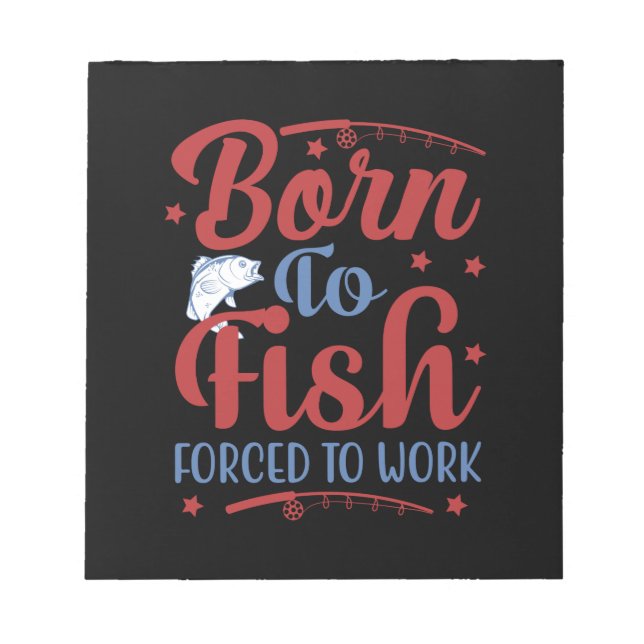 Fishing Art Born To Fish Notepad (Front)