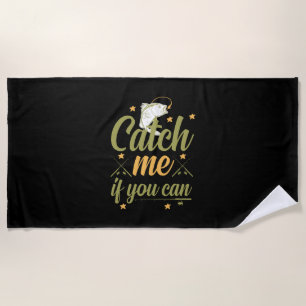 Fishing Art Catch Me If You Can Beach Towel