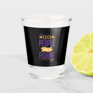 Fishing Art Cool People Do Fishing Shot Glass