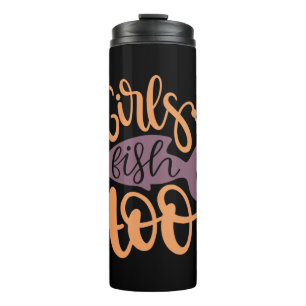 Fishing Art Girls Fish Too Thermal Tumbler