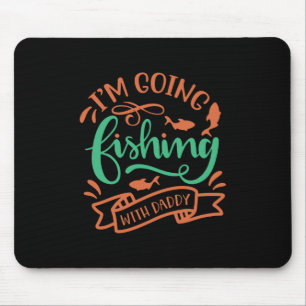 Fishing Art I Am Going Fishing With Daddy Mouse Mat