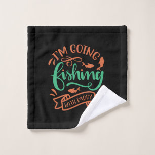 Fishing Art I Am Going Fishing With Daddy Wash Cloth