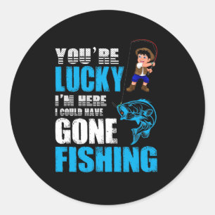 Fishing Art I Could Have Gone Fishing Classic Round Sticker
