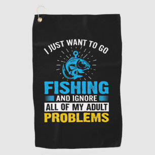 Fishing Art I Just Want To Go Fishing Golf Towel