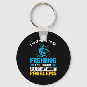 Fishing Art I Just Want To Go Fishing Key Ring
