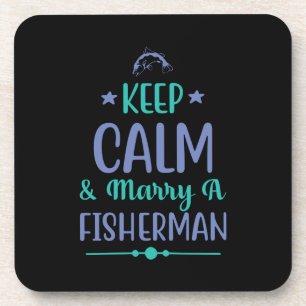 Fishing Art Keep Calm And Marry A Fisherman Coaster