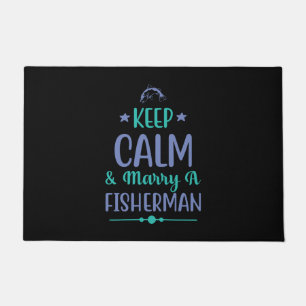 Fishing Art Keep Calm And Marry A Fisherman Doormat