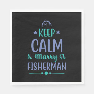 Fishing Art Keep Calm And Marry A Fisherman Napkin