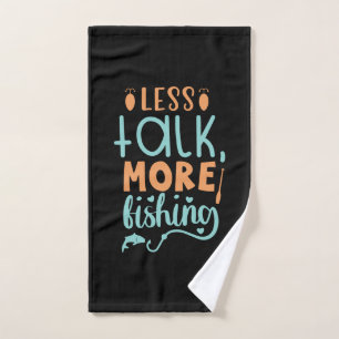 Fishing Art Less Talk More Fishing Hand Towel