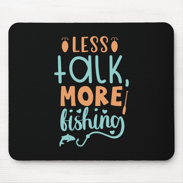 Fishing Art Less Talk More Fishing Mouse Mat (Front)