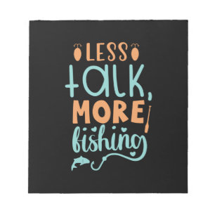 Fishing Art Less Talk More Fishing Notepad
