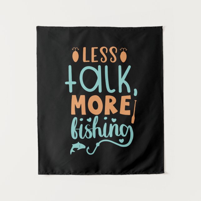 Fishing Art Less Talk More Fishing Tapestry (Front)