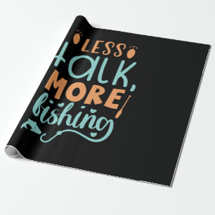 Fishing Art Less Talk More Fishing Wrapping Paper