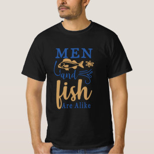 Fishing Art Men And Fish Are A Like T-Shirt