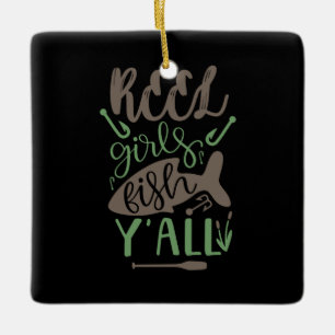 Fishing Art Real Girls Fish Yall Ceramic Ornament