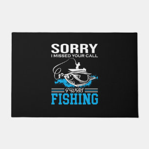 Fishing Art Sorry I Was Fishing Doormat