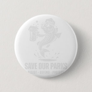Fishing Bear Save Our Park Anti Trump Men Women Ca 6 Cm Round Badge