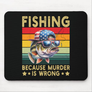 Fishing Because Murder Is Wrong Vintage Funny Fish Mouse Mat