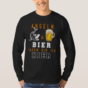 Fishing & Beer Darum Bin Ich Hier I Angler Fische T-Shirt