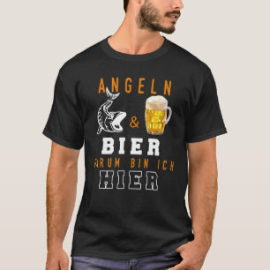 Fishing & Beer Darum Bin Ich Hier I Angler Fische T-Shirt