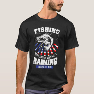 Fishing Best Time Is When It's Raining T-Shirt
