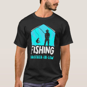 Fishing Brother In Law Sayings Fisherman Fish Fish T-Shirt