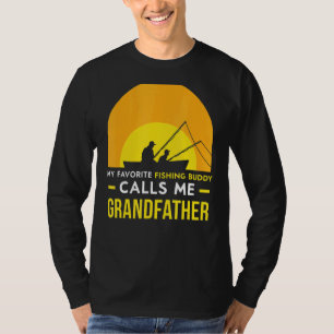 Fishing Buddy Calls Me Grandfather Fisher Fish Fri T-Shirt