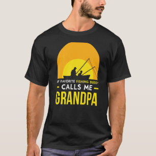 Fishing Buddy Calls Me Grandpa Fisher Friend Trip T-Shirt