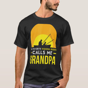 Fishing Buddy Calls Me Grandpa Fisher Friend Trip T-Shirt