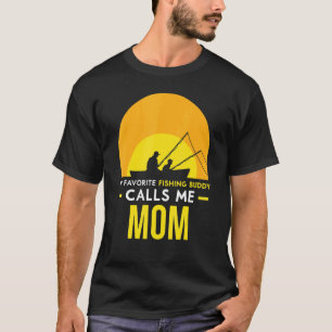 Fishing Buddy Calls Me Mum Fisher Fish Friend Trip T-Shirt