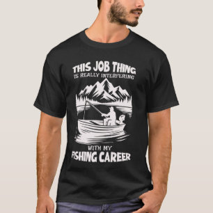 Fishing Career Avid Sportsman Funny Fisherman T-Shirt