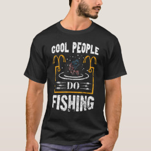 Fishing Cool Peaple Do Fishing Fishing T-Shirt